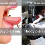 Dica das línguas: Body piercing ou body piercer